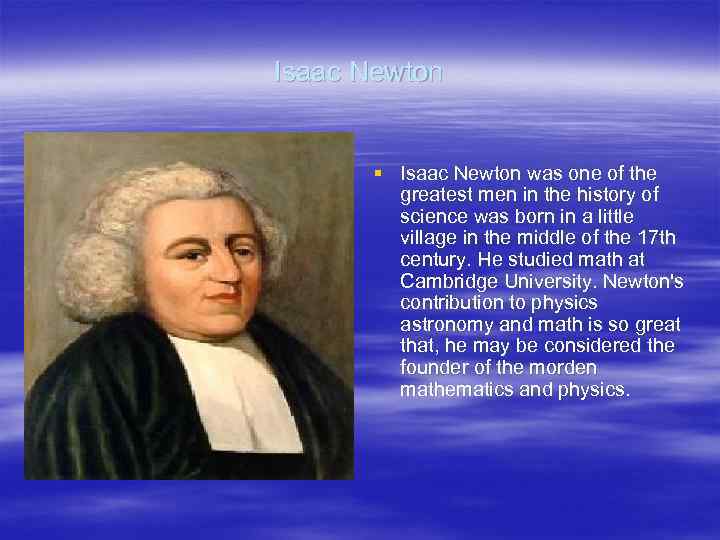 Isaac Newton § Isaac Newton was one of the greatest men in the history