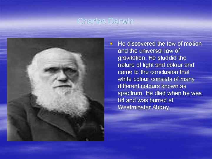 Charles Darwin § He discovered the law of motion and the universal law of