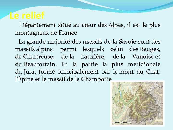 Le relief Département situé au cœur des Alpes, il est le plus montagneux de