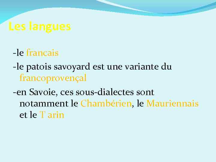 Les langues -le francais -le patois savoyard est une variante du francoprovençal -en Savoie,