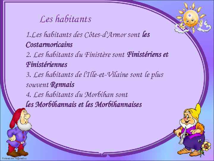 Les habitants 1. Les habitants des Côtes-d'Armor sont les Costarmoricains 2. Les habitants du