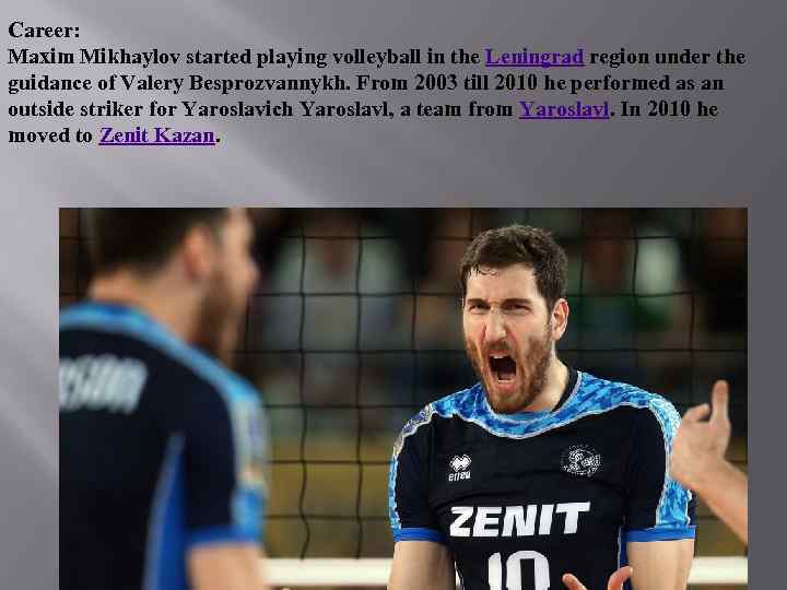 Career: Maxim Mikhaylov started playing volleyball in the Leningrad region under the guidance of