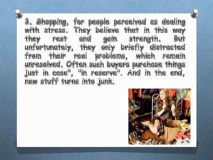 3. Shopping, for people perceived as dealing with stress. They believe that in this