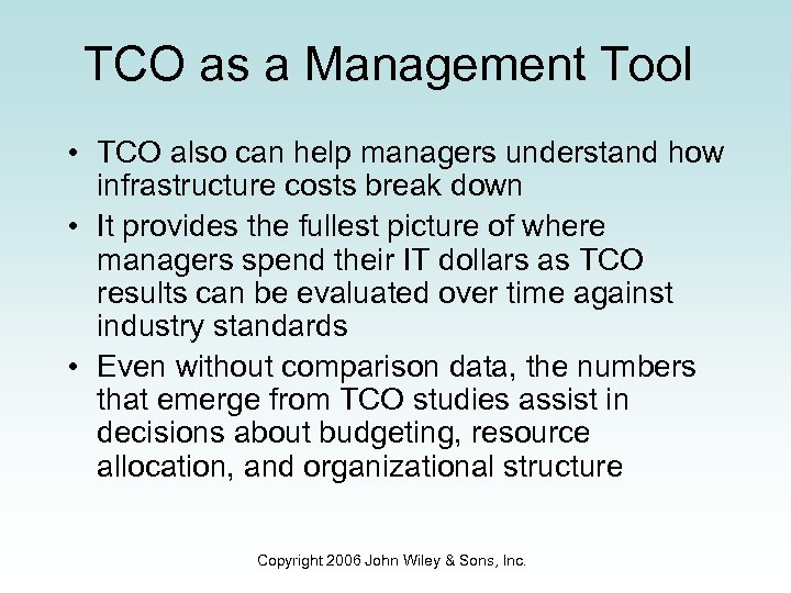 TCO as a Management Tool • TCO also can help managers understand how infrastructure