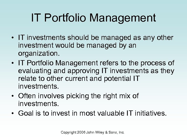 IT Portfolio Management • IT investments should be managed as any other investment would
