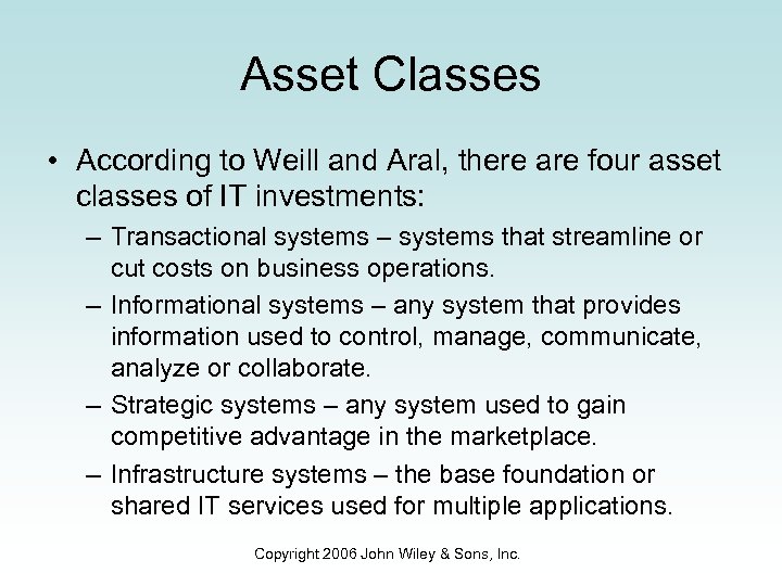 Asset Classes • According to Weill and Aral, there are four asset classes of