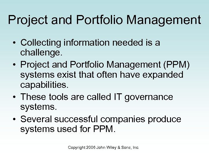 Project and Portfolio Management • Collecting information needed is a challenge. • Project and