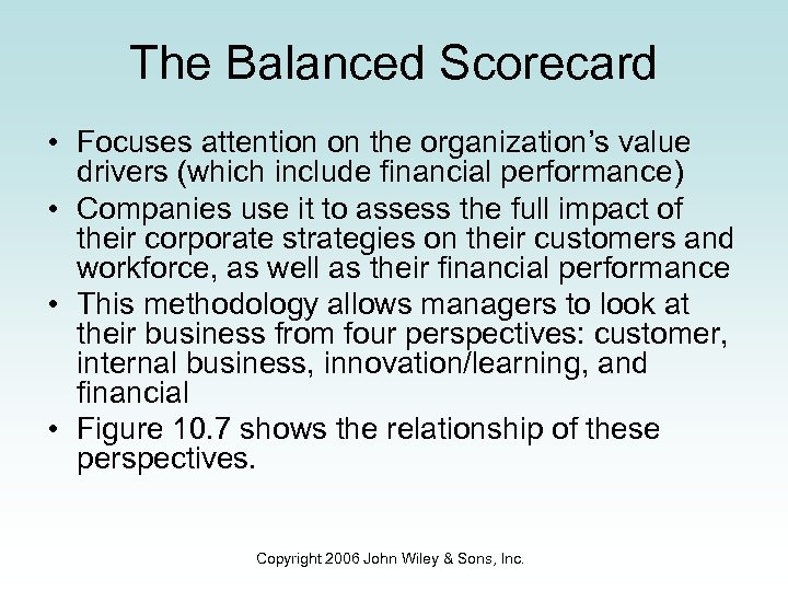 The Balanced Scorecard • Focuses attention on the organization’s value drivers (which include financial