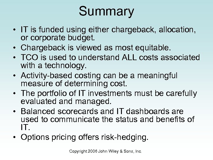 Summary • IT is funded using either chargeback, allocation, or corporate budget. • Chargeback