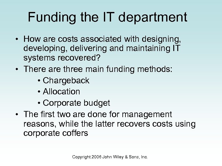 Funding the IT department • How are costs associated with designing, developing, delivering and