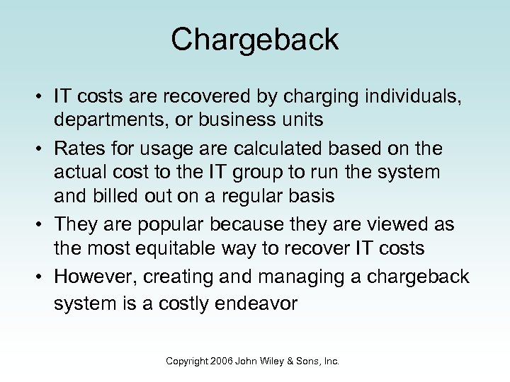 Chargeback • IT costs are recovered by charging individuals, departments, or business units •