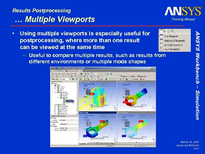 Results Postprocessing … Multiple Viewports – Useful to compare multiple results, such as results