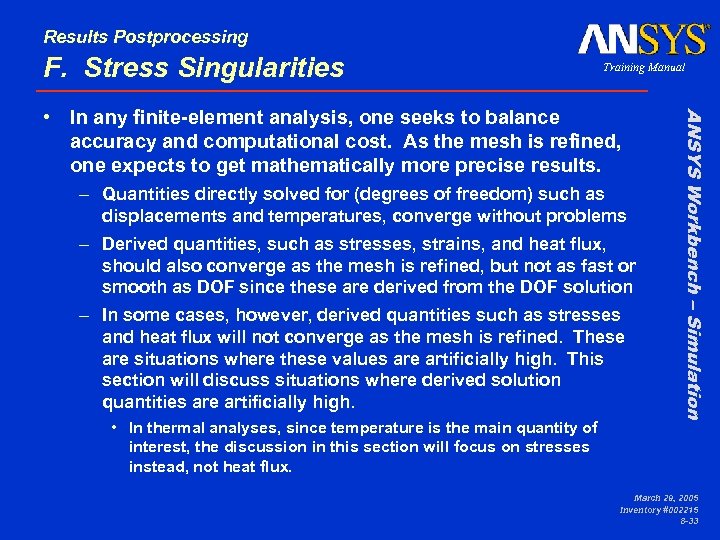 Results Postprocessing F. Stress Singularities Training Manual – Quantities directly solved for (degrees of