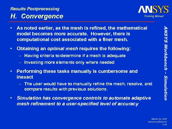 Results Postprocessing H. Convergence Training Manual • Obtaining an optimal mesh requires the following: