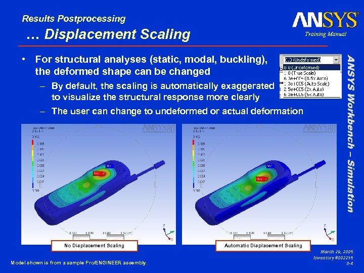 Results Postprocessing … Displacement Scaling Training Manual – By default, the scaling is automatically