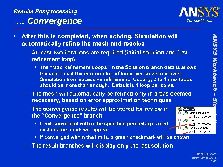 Results Postprocessing … Convergence Training Manual – At least two iterations are required (initial
