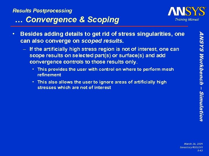 Results Postprocessing … Convergence & Scoping Training Manual – If the artificially high stress