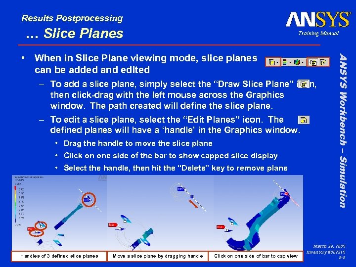 Results Postprocessing … Slice Planes Training Manual – To add a slice plane, simply