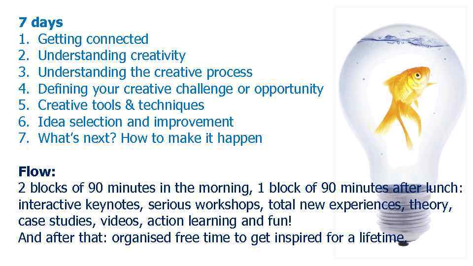 7 days 1. Getting connected 2. Understanding creativity 3. Understanding the creative process 4.