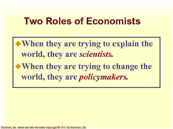 Two Roles of Economists u. When they are trying to explain the world, they