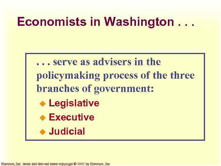 Economists in Washington. . . serve as advisers in the policymaking process of the