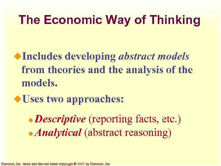 The Economic Way of Thinking u. Includes developing abstract models from theories and the