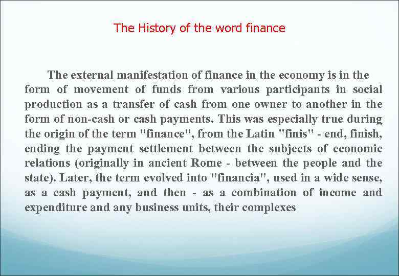 The History of the word finance The external manifestation of finance in the economy
