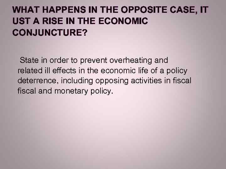 WHAT HAPPENS IN THE OPPOSITE CASE, IT UST A RISE IN THE ECONOMIC CONJUNCTURE?