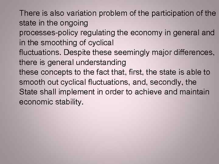 There is also variation problem of the participation of the state in the ongoing