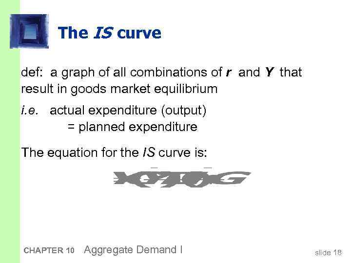 The IS curve def: a graph of all combinations of r and Y that