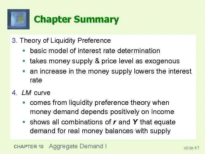 Chapter Summary 3. Theory of Liquidity Preference § basic model of interest rate determination