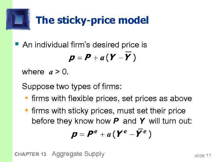 The sticky-price model § An individual firm’s desired price is where a > 0.