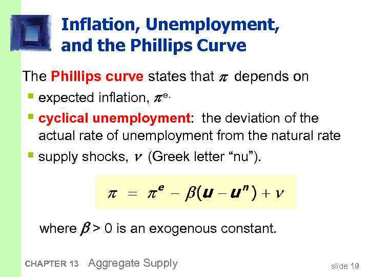 Inflation, Unemployment, and the Phillips Curve The Phillips curve states that depends on §