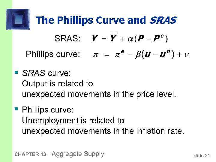 The Phillips Curve and SRAS § SRAS curve: Output is related to unexpected movements