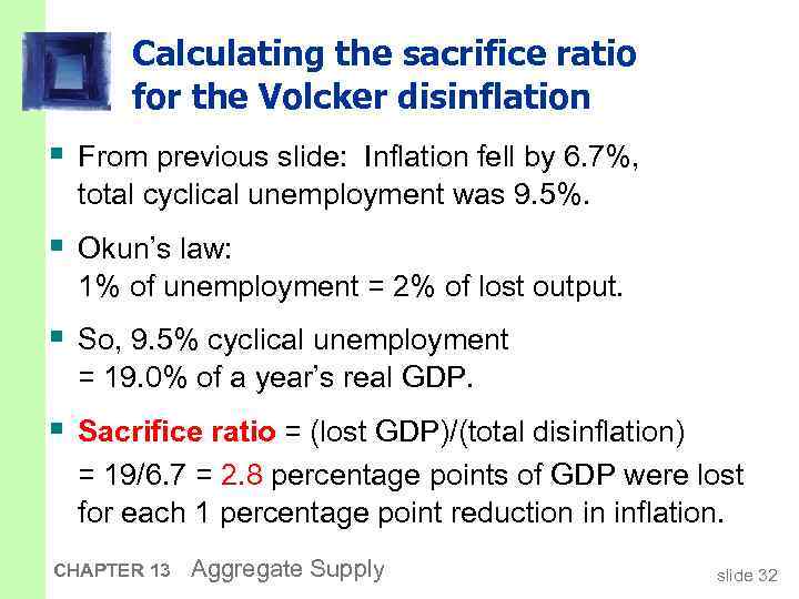 Calculating the sacrifice ratio for the Volcker disinflation § From previous slide: Inflation fell