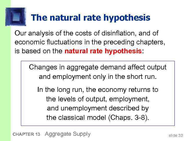 The natural rate hypothesis Our analysis of the costs of disinflation, and of economic