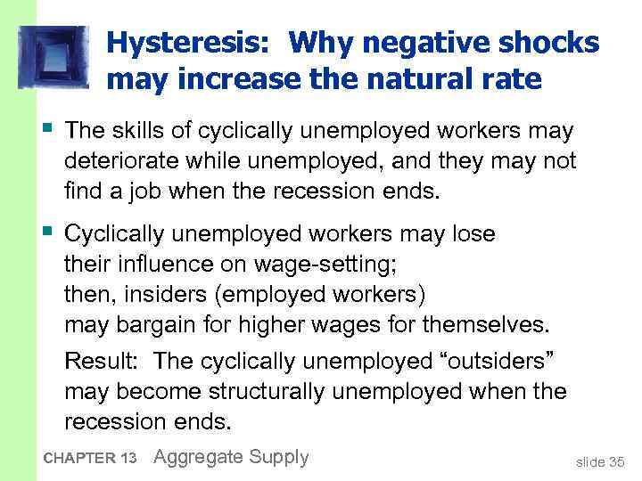 Hysteresis: Why negative shocks may increase the natural rate § The skills of cyclically