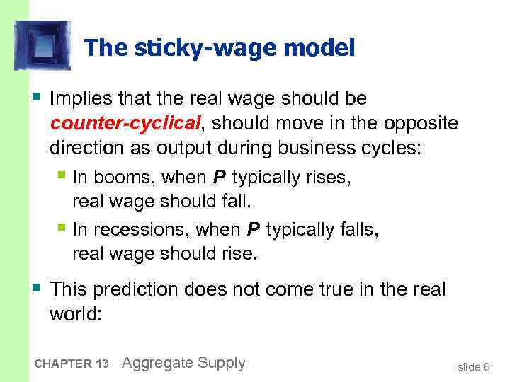 The sticky-wage model § Implies that the real wage should be counter-cyclical, should move