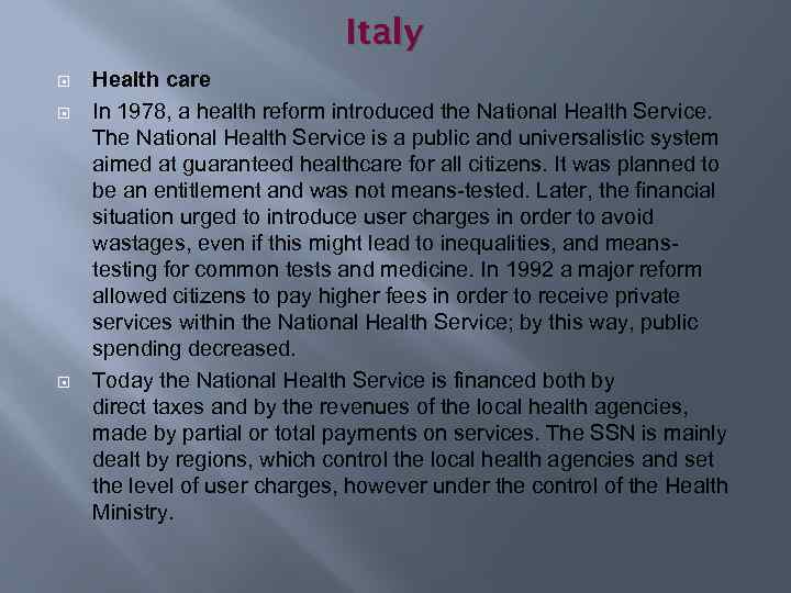 Italy Health care In 1978, a health reform introduced the National Health Service. The