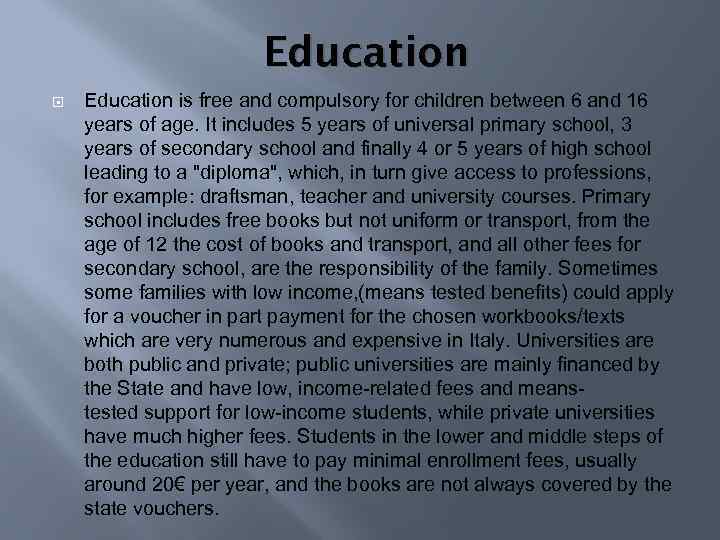 Education is free and compulsory for children between 6 and 16 years of age.