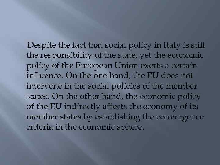 Despite the fact that social policy in Italy is still the responsibility of the