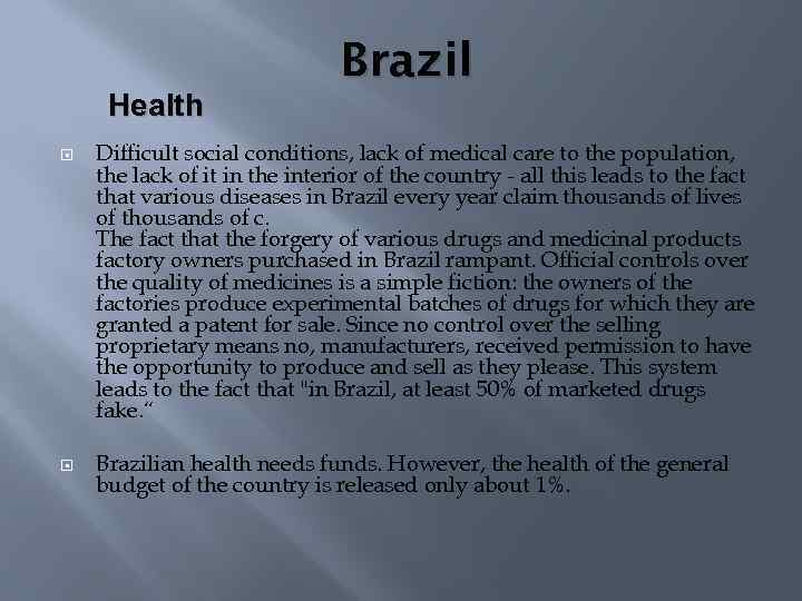 Brazil Health Difficult social conditions, lack of medical care to the population, the lack