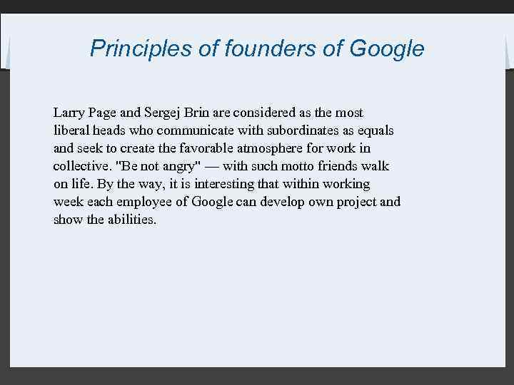 Principles of founders of Google Larry Page and Sergej Brin are considered as the