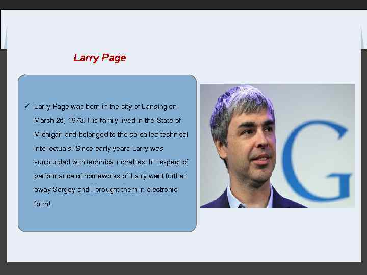 Larry Page ü Larry Page was born in the city of Lansing on March