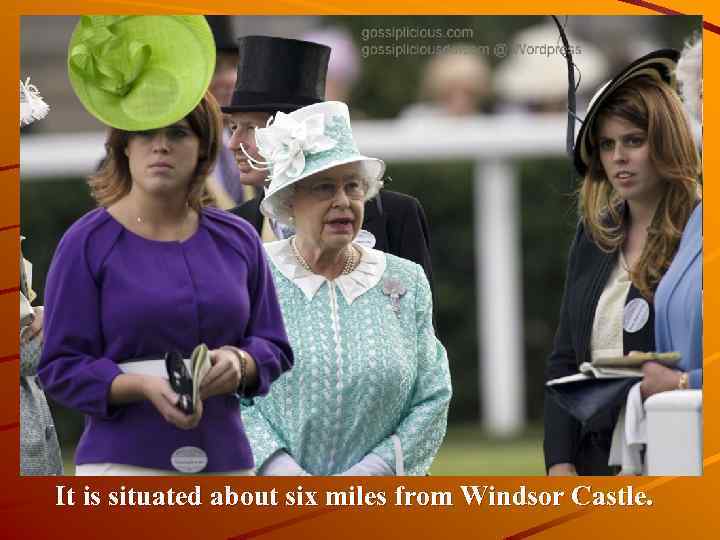 It is situated about six miles from Windsor Castle. 