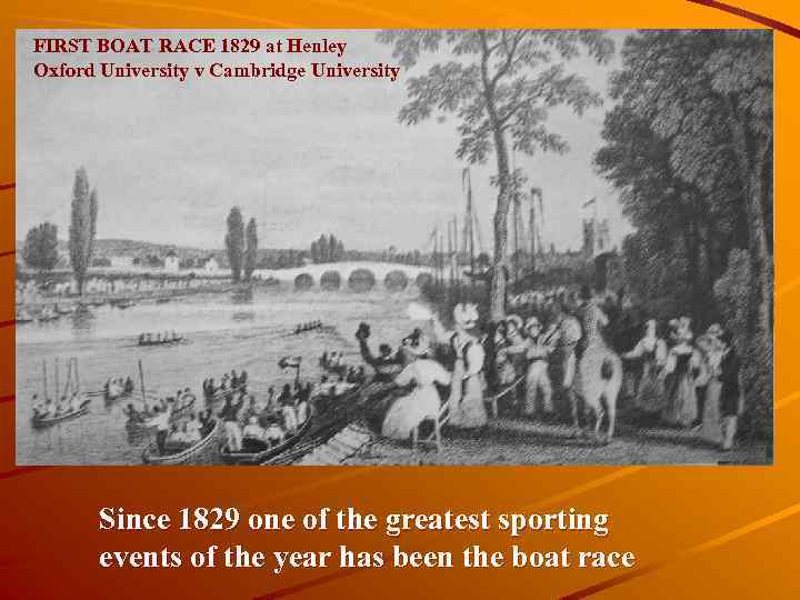 FIRST BOAT RACE 1829 at Henley Oxford University v Cambridge University Since 1829 one