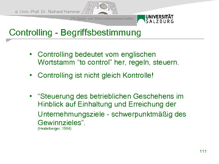o. Univ. -Prof. Dr. Richard Hammer FB Sozial- und Wirtschaftswissenschaften Controlling - Begriffsbestimmung •