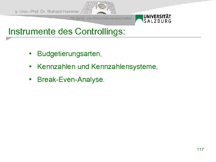 o. Univ. -Prof. Dr. Richard Hammer FB Sozial- und Wirtschaftswissenschaften Instrumente des Controllings: •