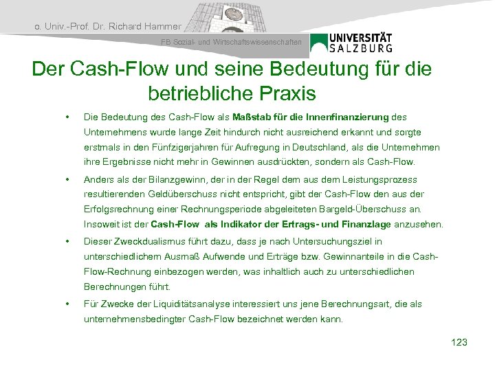 o. Univ. -Prof. Dr. Richard Hammer FB Sozial- und Wirtschaftswissenschaften Der Cash-Flow und seine