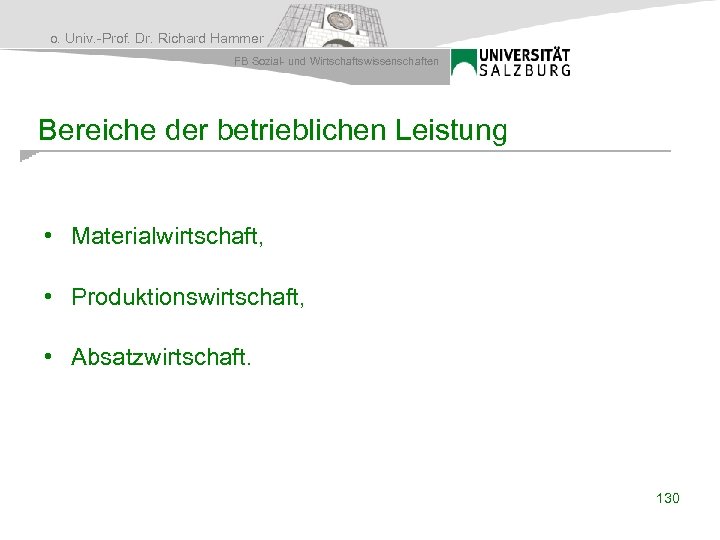 o. Univ. -Prof. Dr. Richard Hammer FB Sozial- und Wirtschaftswissenschaften Bereiche der betrieblichen Leistung